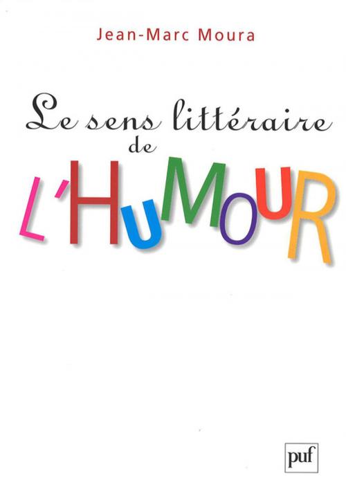 Cover of the book Le sens littéraire de l'humour by Jean-Marc Moura, Presses Universitaires de France