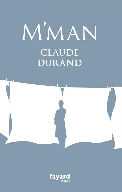 Cover of the book M'man by Claude Durand, Fayard
