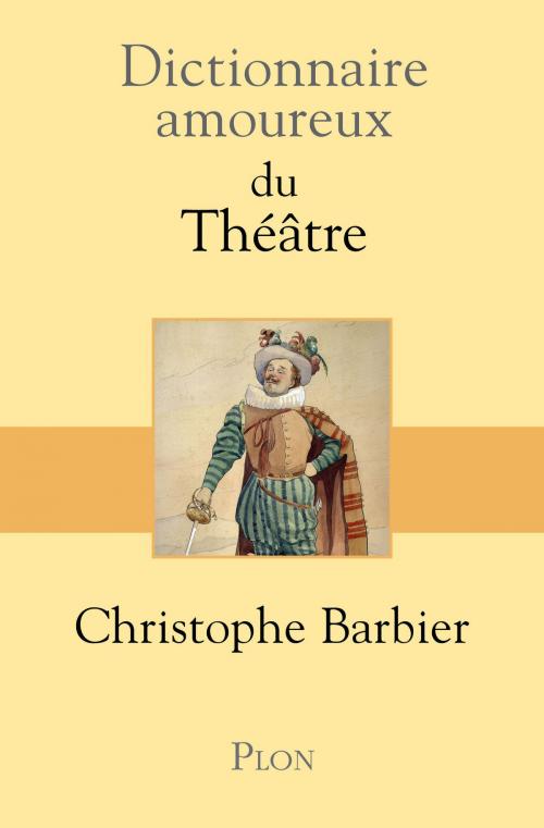 Cover of the book Dictionnaire amoureux du théâtre by Christophe BARBIER, Place des éditeurs