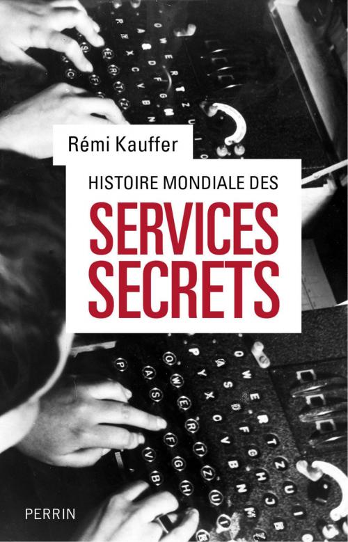Cover of the book Histoire mondiale des services secrets by Rémi KAUFFER, Place des éditeurs