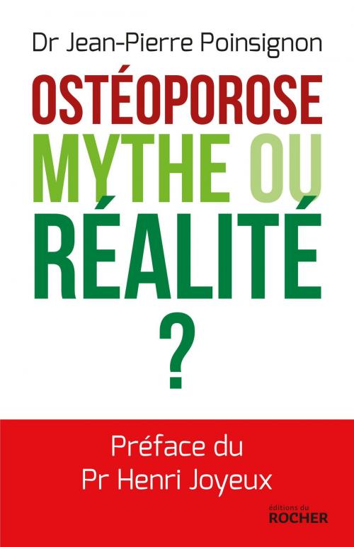 Cover of the book Ostéoporose. Mythe ou réalité ? by Jean-Pierre Poinsignon, Henri Joyeux, Editions du Rocher