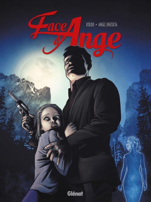 Cover of the book Face d'ange - Tome 02 by Angel Unzueta, Glénat BD