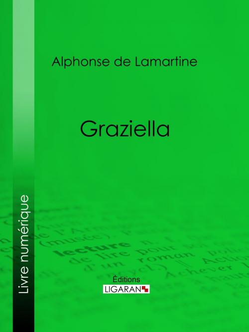Cover of the book Graziella by Alphonse de Lamartine, Ligaran, Ligaran