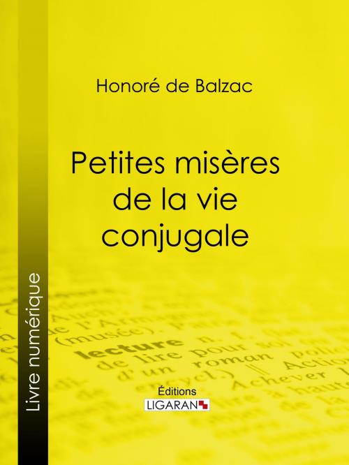 Cover of the book Petites misères de la vie conjugale by Honoré de Balzac, Ligaran, Ligaran