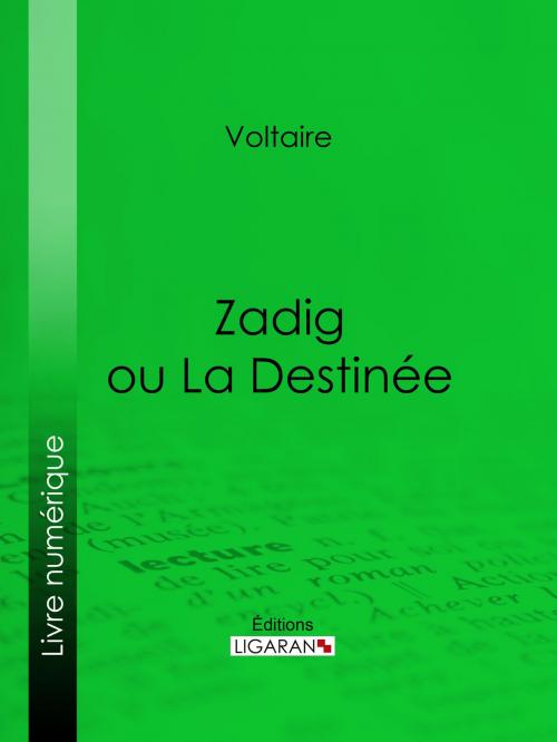 Cover of the book Zadig ou La Destinée by Voltaire, Louis Moland, Ligaran, Ligaran