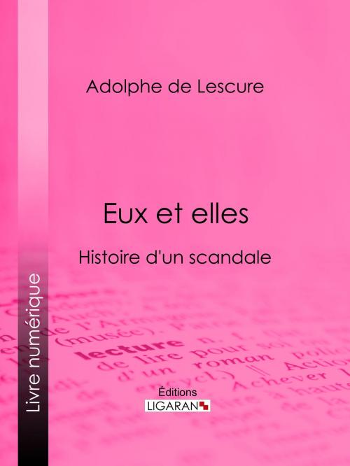 Cover of the book Eux et elles by Adolphe de Lescure, Ligaran, Ligaran