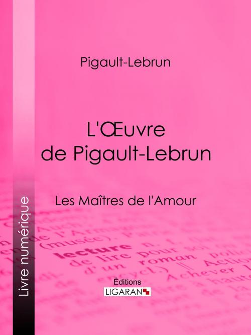 Cover of the book L'Oeuvre de Pigault-Lebrun by Pigault-Lebrun, Ligaran, Ligaran