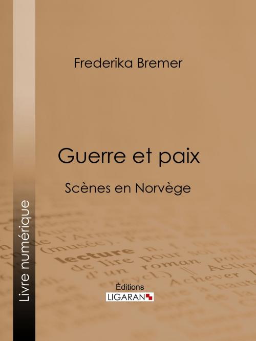 Cover of the book Guerre et paix by Fredrika Bremer, Ligaran, Ligaran