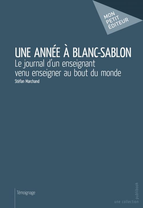 Cover of the book Une année à Blanc-Sablon by Stéfan Marchand, Mon Petit Editeur