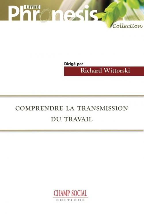 Cover of the book Comprendre la transmission du travail by Richard Wittorski, Champ social Editions