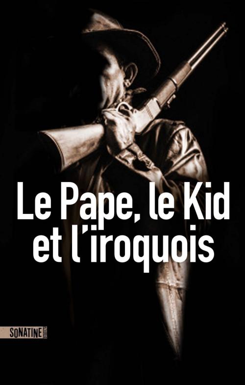 Cover of the book Le Pape, le kid et l'Iroquois by ANONYME (BOURBON KID), Sonatine