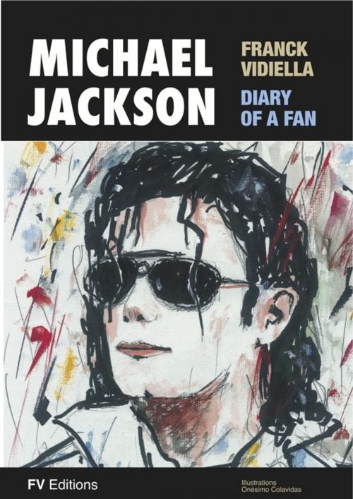 Cover of the book Michael Jackson, The Diary of a Fan by Onésimo Colavidas, Franck Vidiella, FV Éditions