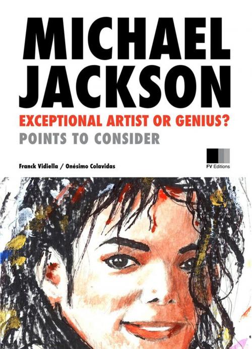 Cover of the book Michael Jackson: Exceptional Artist or Genius? by Onésimo Colavidas, Franck Vidiella, FV Éditions
