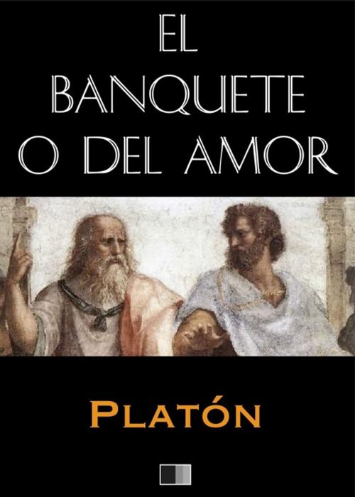 Cover of the book El banquete o del Amor (Anotado) by Platon, FV Éditions
