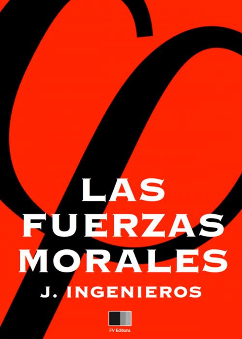 Cover of the book Las Fuerzas Morales by José Ingenieros, FV Éditions