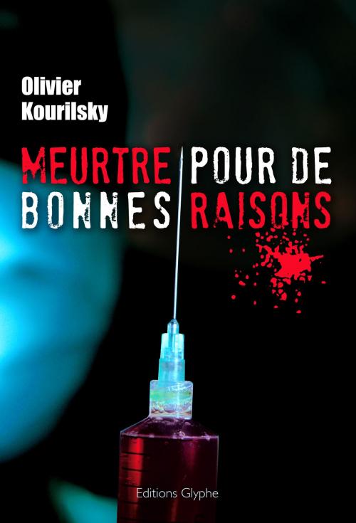 Cover of the book Meurtre pour de bonnes raisons by Olivier Kourilsky, Éditions Glyphe