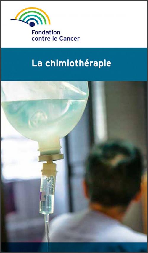 Cover of the book La chimiothérapie by Fondation contre le cancer, Fondation contre le Cancer / Stichting tegen Kanker