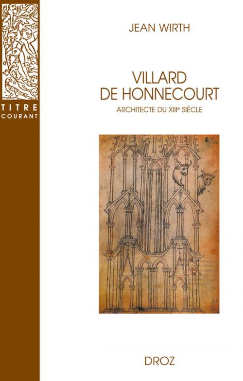 Cover of the book Villard de Honnecourt, architecte du XIIIe siècle by Jean Wirth, Librairie Droz