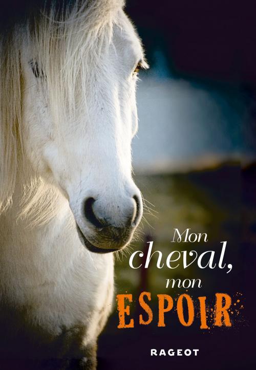 Cover of the book Mon cheval, mon espoir by Charlotte Bousquet, Rageot Editeur