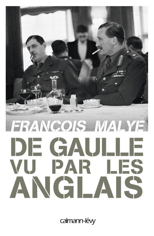 Cover of the book De Gaulle vu par les anglais by François Malye, Calmann-Lévy