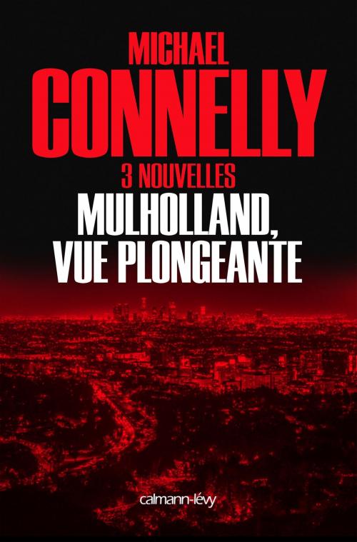 Cover of the book Mulholland vue plongeante by Michael Connelly, Calmann-Lévy