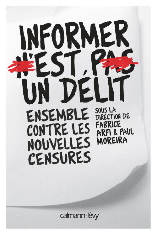 Cover of the book Informer n'est pas un délit by Collectif, Fabrice Arfi, Paul Moreira, Calmann-Lévy