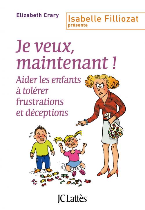 Cover of the book Je veux, maintenant ! by Elizabeth Crary, JC Lattès