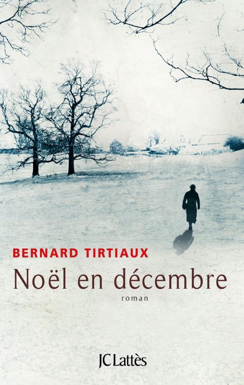 Cover of the book Noël en décembre by Bernard Tirtiaux, JC Lattès