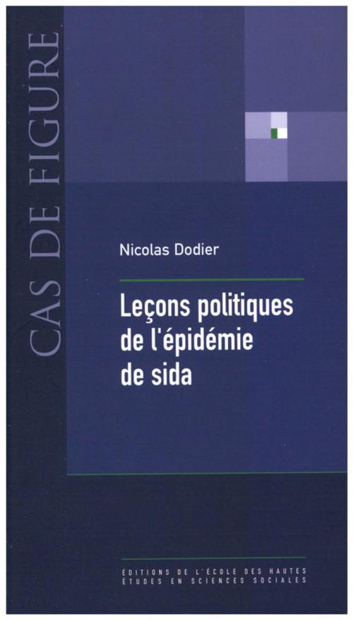Cover of the book Leçons politiques de l'épidémie de sida by Nicolas Dodier, Éditions de l’École des hautes études en sciences sociales