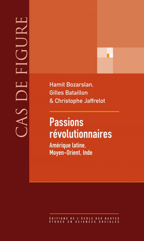 Cover of the book Passions révolutionnaires by Christophe Jaffrelot, Gilles Bataillon, Hamit Bozarslan, Éditions de l’École des hautes études en sciences sociales