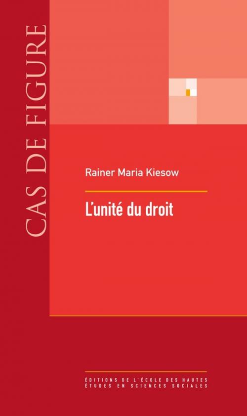 Cover of the book L'unité du droit by Rainer Maria Kiesow, Éditions de l’École des hautes études en sciences sociales