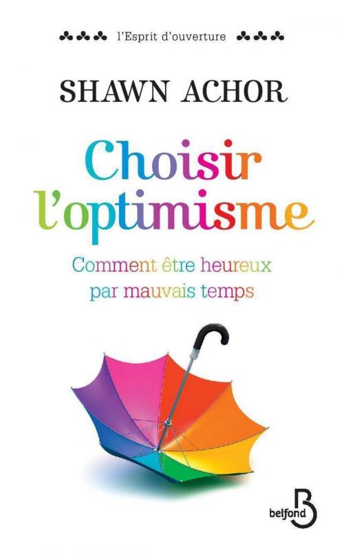Cover of the book Choisir l'optimisme by Shawn ACHOR, Place des éditeurs
