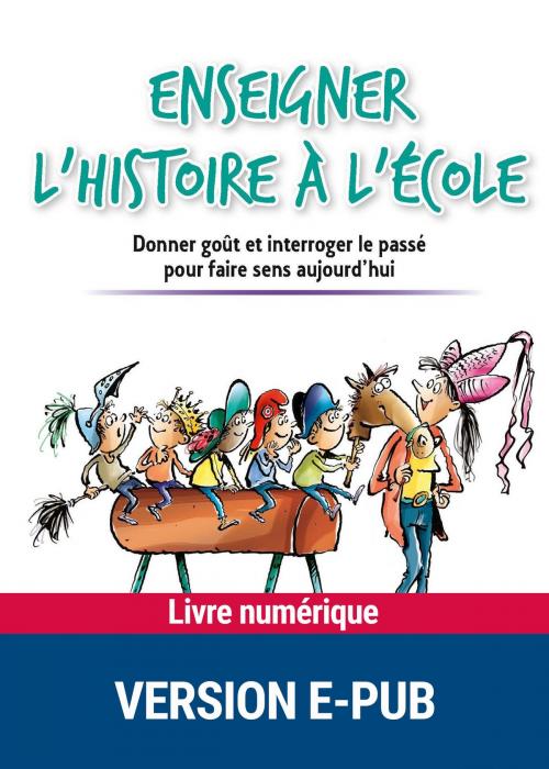 Cover of the book Enseigner l'histoire à l'école by Benoit Falaize, Retz