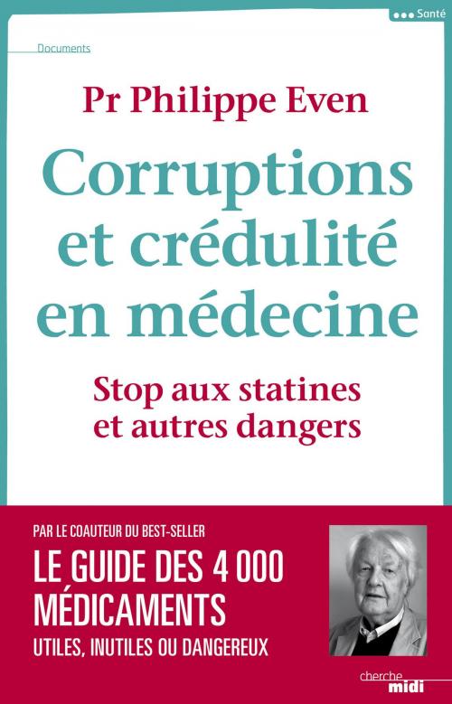 Cover of the book Corruptions et crédulité en médecine by Pr Philippe EVEN, Cherche Midi