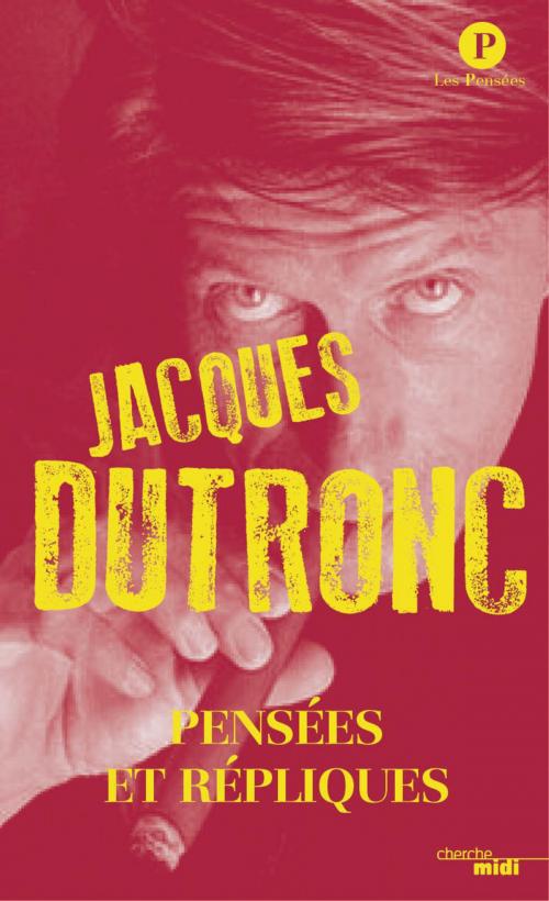 Cover of the book Pensées répliques Jacques DUTRONC (nouvelle édition SEMI POCHE) by Jacques DUTRONC, Cherche Midi