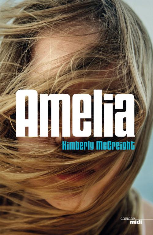 Cover of the book Amelia (EXTRAIT) by Kimberly MCCREIGHT, Cherche Midi