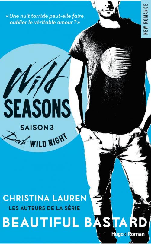Cover of the book Wild Seasons - Saison 3 Dark wild night by Christina Lauren, Hugo Publishing