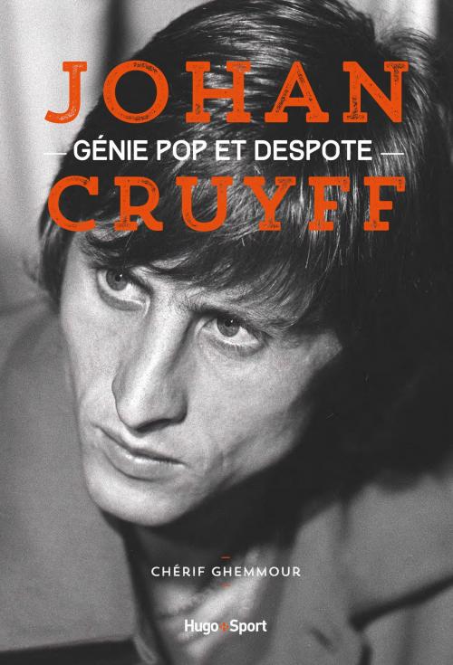 Cover of the book Johan Cruyff, génie pop et despote by Cherif Ghemmour, Michel Platini, Hugo Publishing