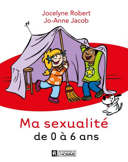 Cover of the book Ma sexualité de 0 à 6 ans - 3e édition by Jocelyne Robert, Les Éditions de l’Homme