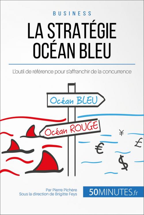 Cover of the book La Stratégie Océan Bleu by Pierre Pichère, Brigitte Feys, 50Minutes.fr, 50Minutes.fr
