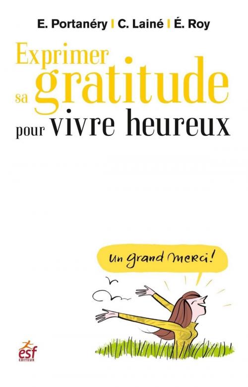 Cover of the book Exprimer sa gratitude pour vivre heureux by Catherine Laine, Emmanuel Portanery, Editions Prisma