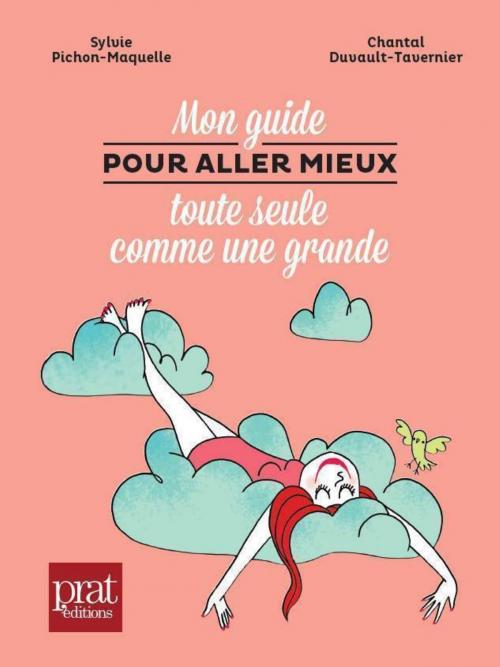 Cover of the book Mon guide pour aller mieux toute seule comme une grande by Sylvie Pichon-maquelle, Chantal Duvault-tavernier, Editions Prisma