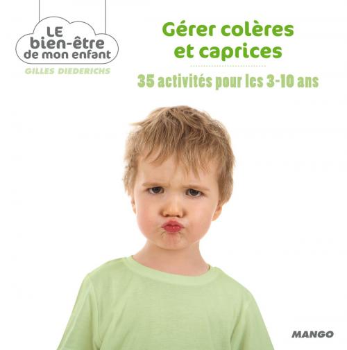 Cover of the book Gérer colères et caprices by Gilles Diederichs, Mango