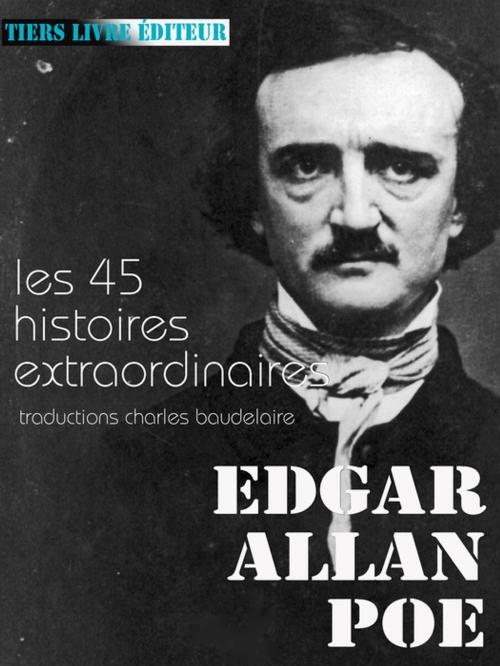 Cover of the book Histoires extraordinaires by Charles Baudelaire, Edgar Allan Poe, Tiers Livre Éditeur