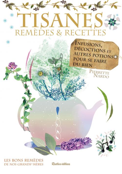 Cover of the book Tisanes - remèdes et recettes by Pierrette Nardo, Rustica Editions