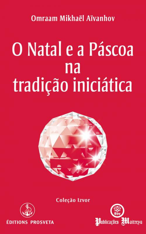 Cover of the book O Natal e a Páscoa na tradição iniciática by Omraam Mikhaël Aïvanhov, Editions Prosveta