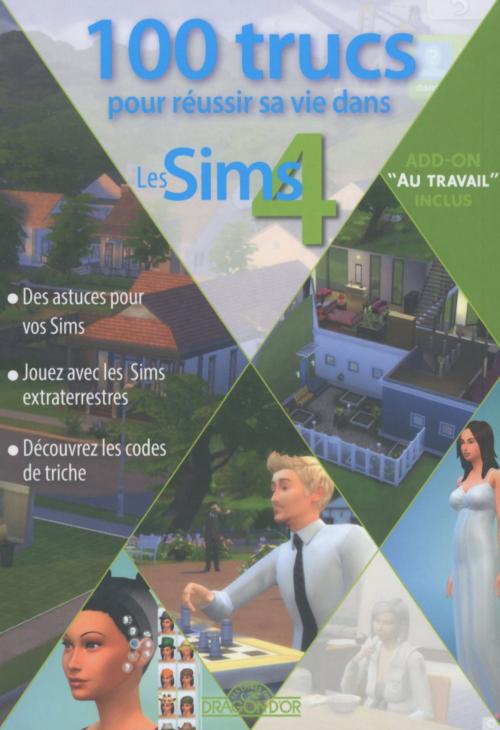 Cover of the book 100 trucs pour réussir sa vie dans les Sims 4 by Stéphane PILET, edi8