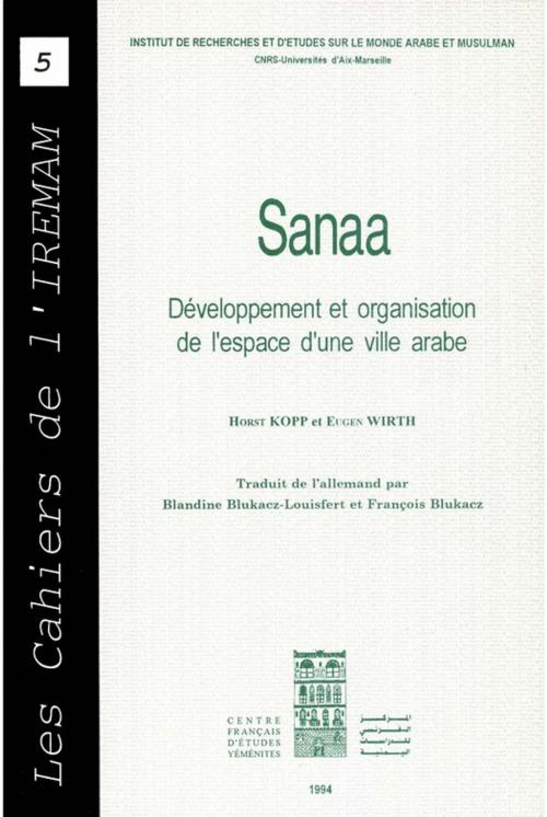 Cover of the book Sanaa by Eugen Wirth, Horst Kopp, Institut de recherches et d’études sur les mondes arabes et musulmans