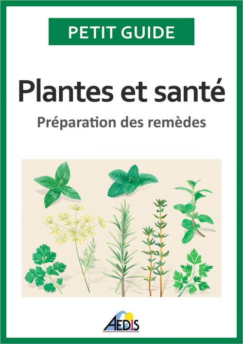 Cover of the book Plantes et santé by Petit Guide, Jean-Marie Polese, Éditions Aedis