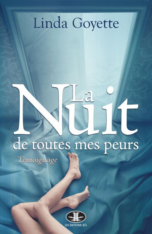 Cover of the book La Nuit de toutes mes peurs by Linda Goyette, Éditions JCL